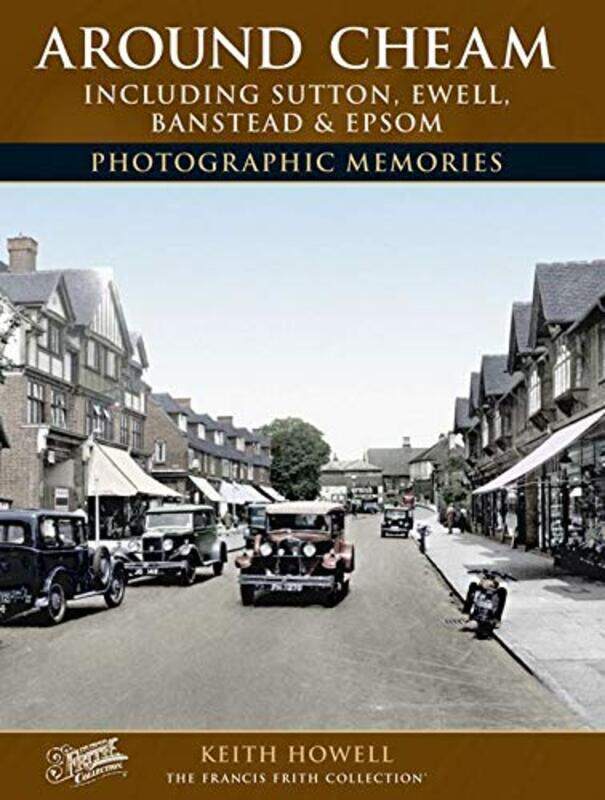 

Around Cheam: Including Sutton, Ewell, Banstead and Epsom Photographic Memories