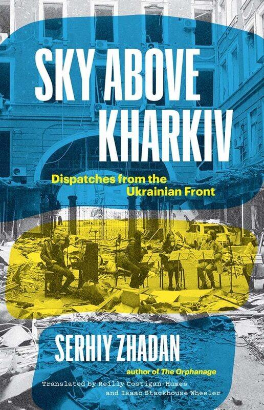 

Sky Above Kharkiv: Dispatches from the Ukrainian Front