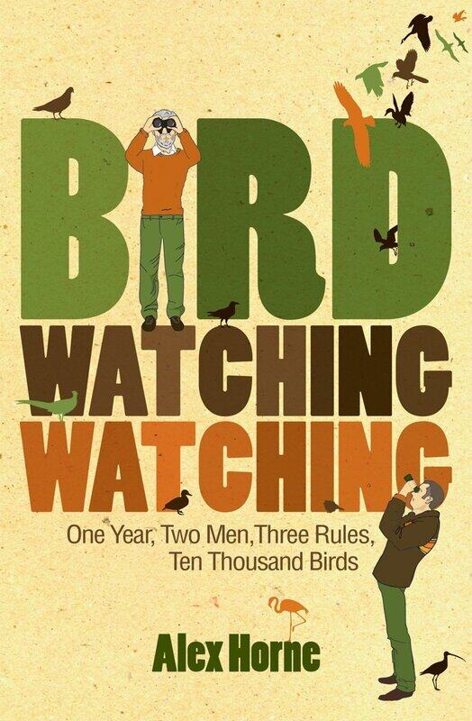 

Birdwatchingwatching: One Year, Two Men, Three Rules, Ten Thousand Birds
