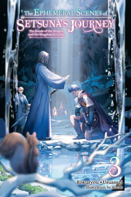 

The Ephemeral Scenes of Setsuna's Journey, Vol. 3 (light novel): The Bonds of the Dragon and the Kingdom in Crisis (Volume 3)