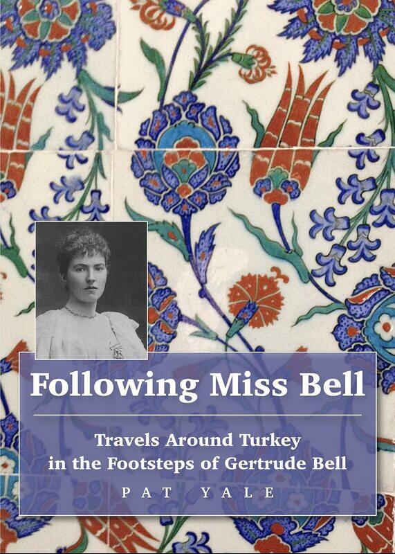 

Following Miss Bell: Travels Around Turkey in the Footsteps of Gertrude Bell