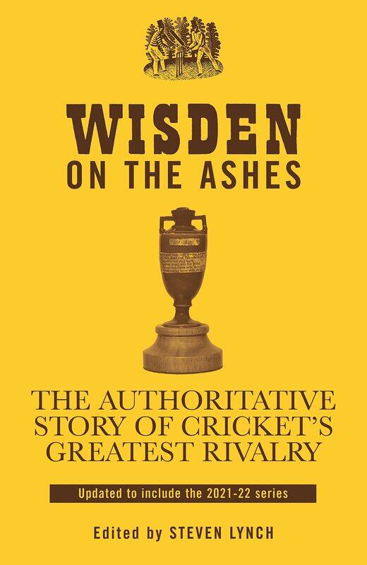 

Wisden on the Ashes: The Authoritative Story of Cricket's Greatest Rivalry