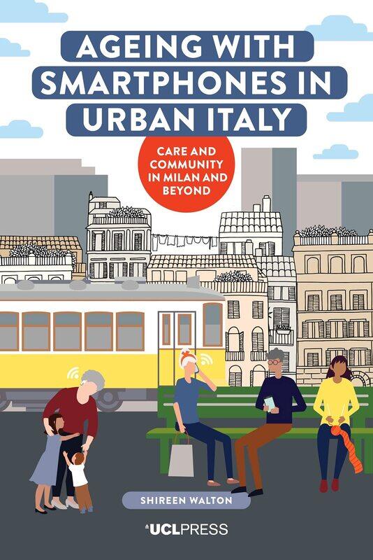 

Ageing with Smartphones in Urban Italy: Care and Community in Milan and Beyond
