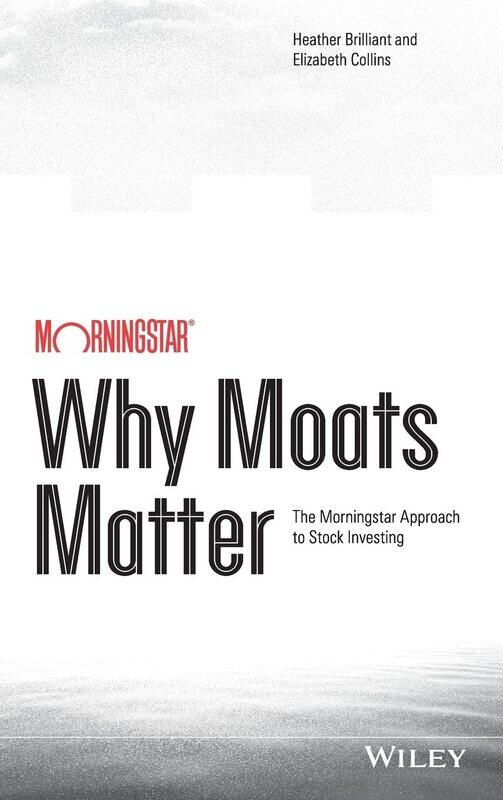 

Why Moats Matter: The Morningstar Approach to Stock Investing