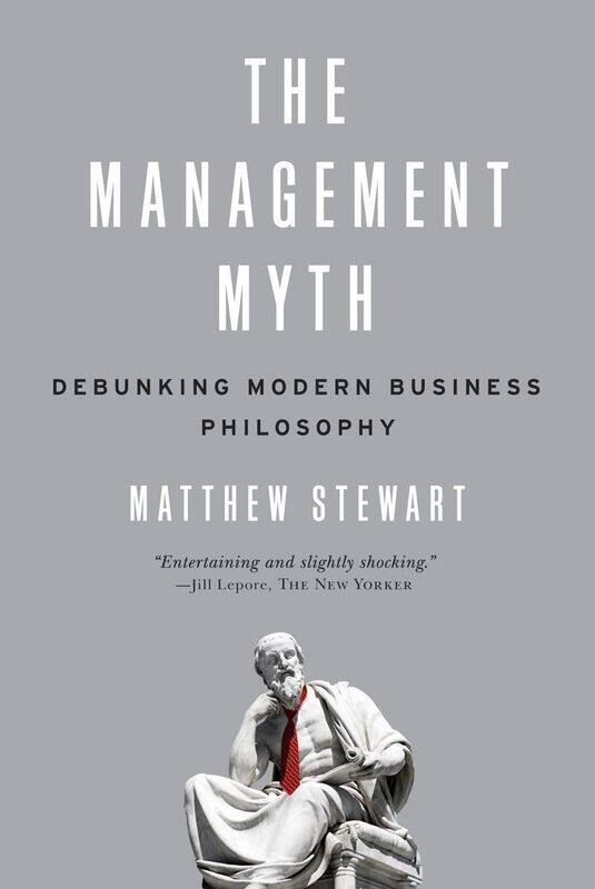

The Management Myth: Debunking Modern Business Philosophy