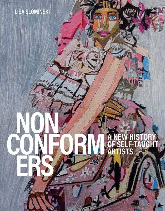 

Nonconformers: A New History of Self-Taught Artists