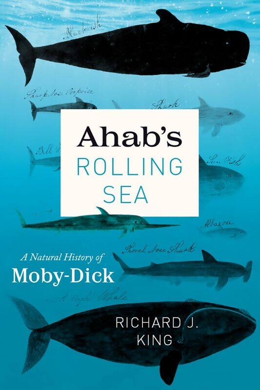 

University of Chicago Press Ahab's Rolling Sea: A Natural History Moby-Dick