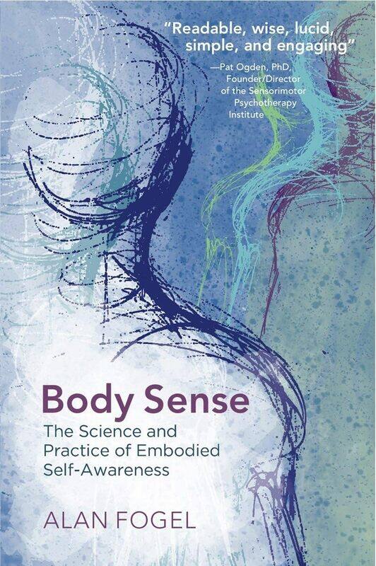 

Body Sense: The Science and Practice of Embodied Self-Awareness
