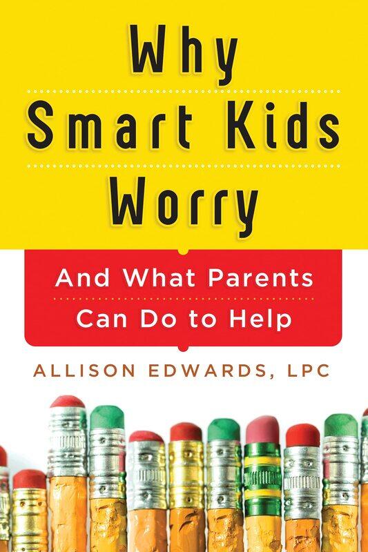 

Why Smart Kids Worry: And What Parents Can Do to Help