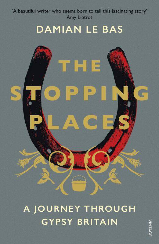 

The Stopping Places: A Journey Through Gypsy Britain