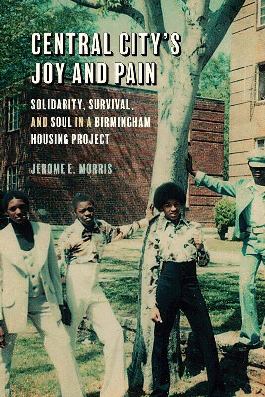 

Central City's Joy and Pain: Solidarity, Survival, and Soul in a Birmingham Housing Project