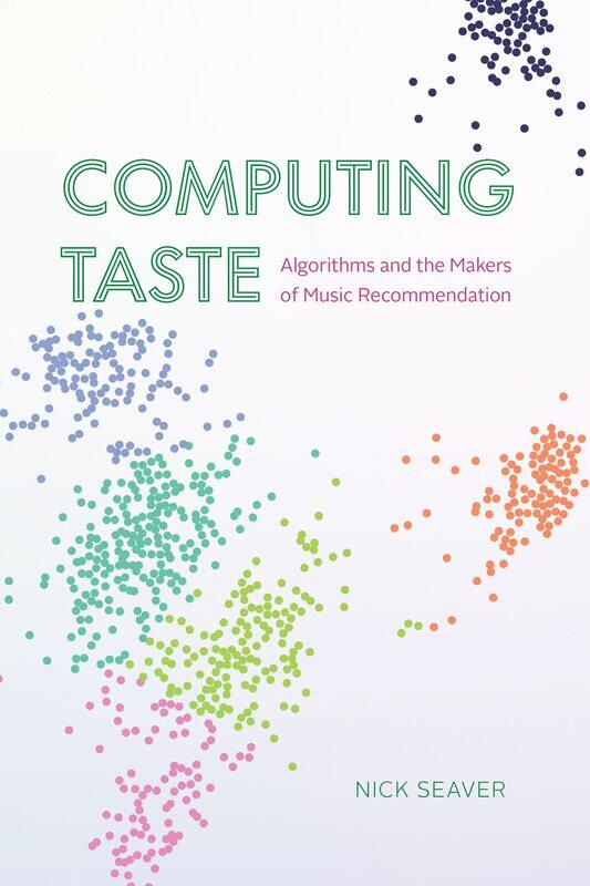 

Computing Taste: Algorithms and the Makers of Music Recommendation