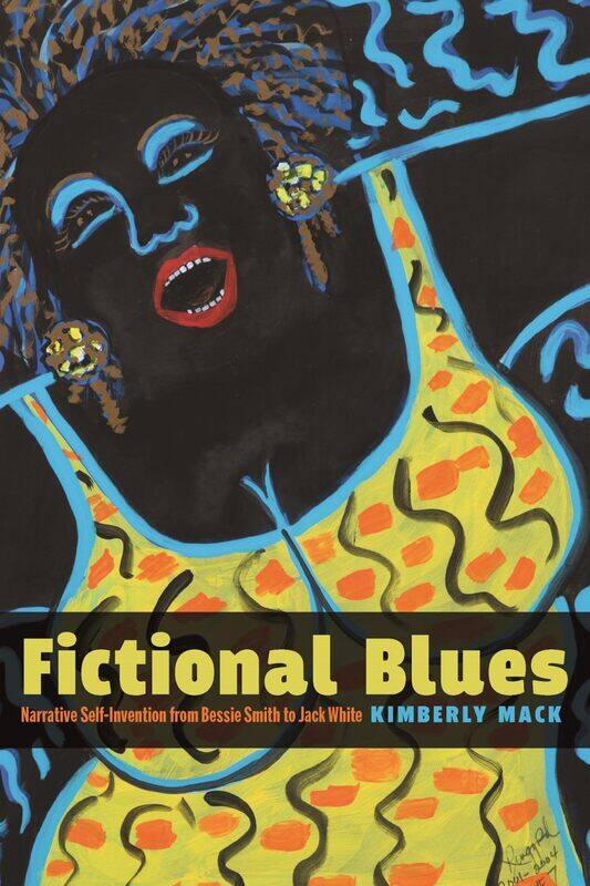

Fictional Blues: Narrative Self-Invention from Bessie Smith to Jack White