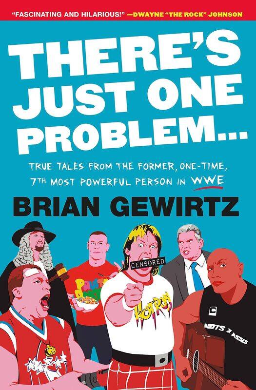 

There's Just One Problem...: True Tales from the Former, One-Time, 7th Most Powerful Person in WWE