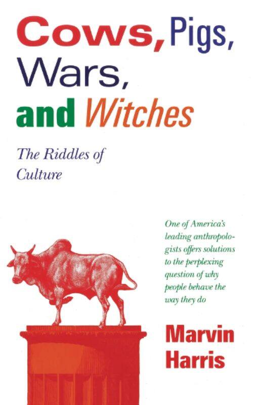 

Cows, Pigs, Wars, and Witches: The Riddles of Culture