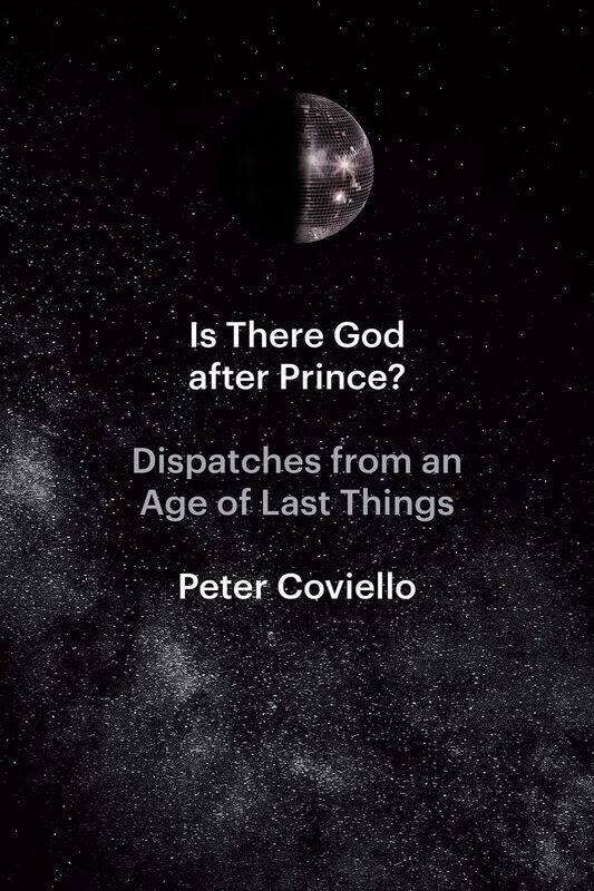 

Is There God After Prince: Dispatches from an Age of Last Things
