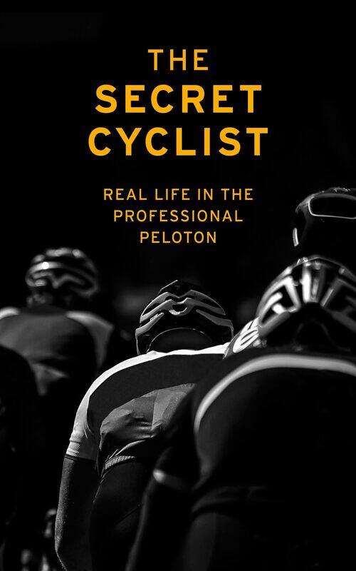 

Yellow Jersey The Secret Cyclist: Real Life as a Rider in the Professional Peloton