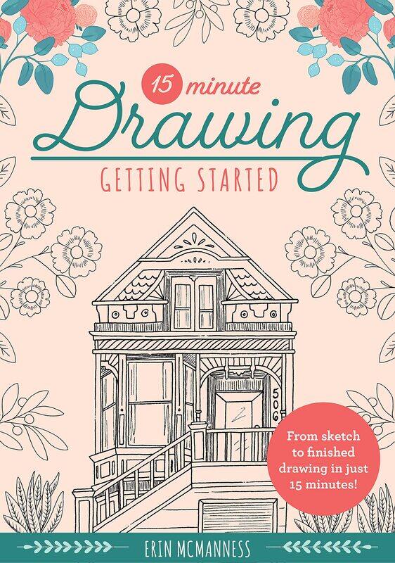 

15-Minute Drawing: Getting Started: From sketch to finished drawing in just 15 minutes! (Volume 2)