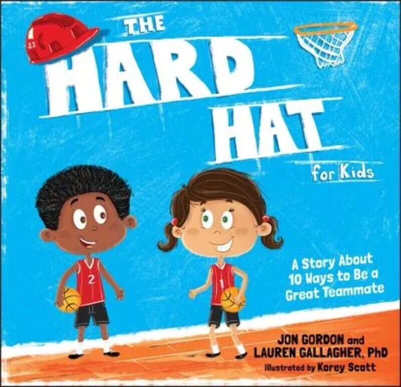 

The Hard Hat for Kids: A Story About 10 Ways to Be a Great Teammate