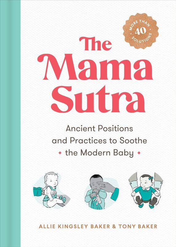 

The Mama Sutra: Ancient Positions and Practices to Soothe the Modern Baby