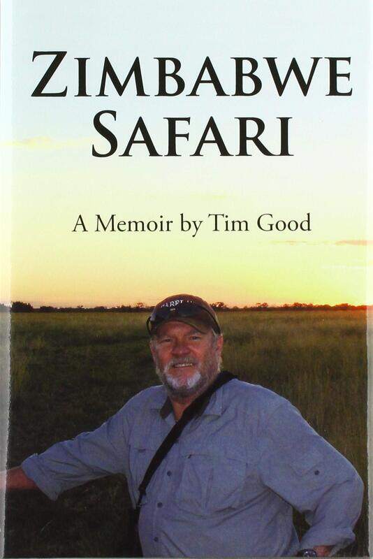 

Zimbabwe Safari: A Memoir by Tim Good