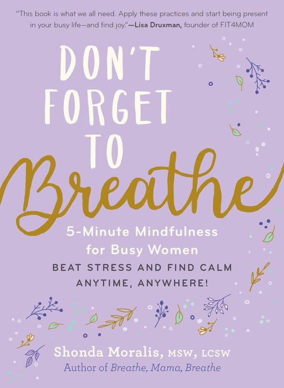 

Don't Forget to Breathe: 5-Minute Mindfulness for Busy Women - Beat Stress and Find Calm Anytime, Anywhere!
