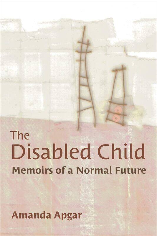 

The Disabled Child: Memoirs of a Normal Future