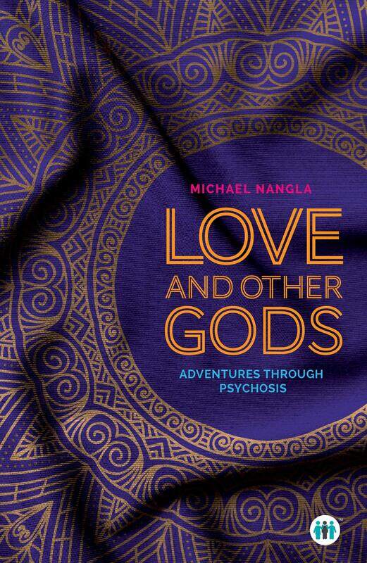 

Love and Other Gods: Adventures Through Psychosis