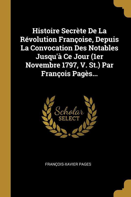 

Histoire Secrete De La Revolution Francoise, Depui