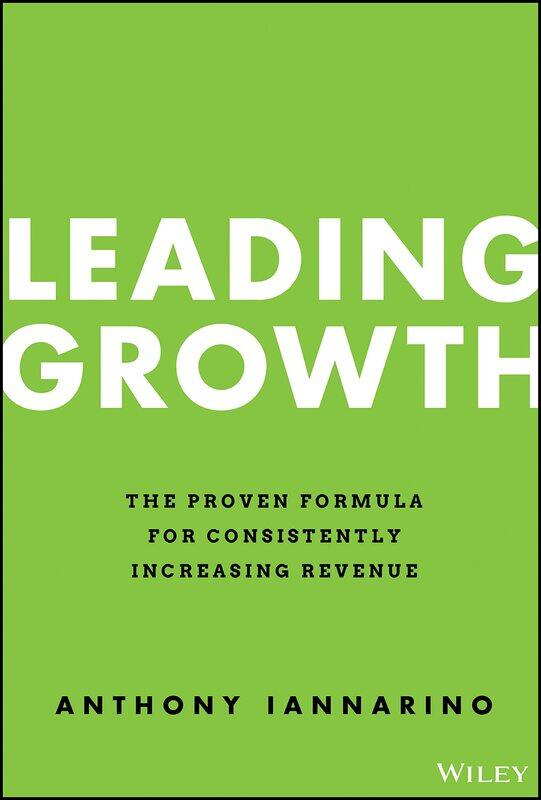 

Leading Growth: The Proven Formula for Consistently Increasing Revenue