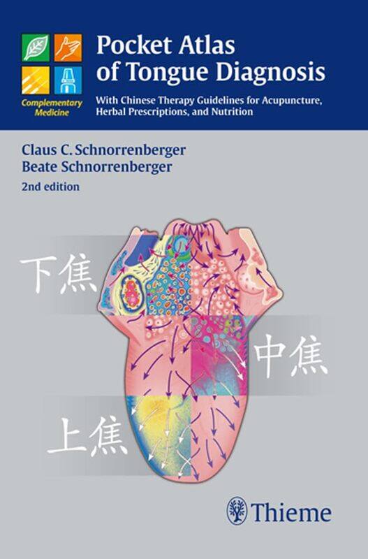 

Pocket Atlas of Tongue Diagnosis: With Chinese Therapy Guidelines for Acupuncture, Herbal Prescriptions, and Nutri