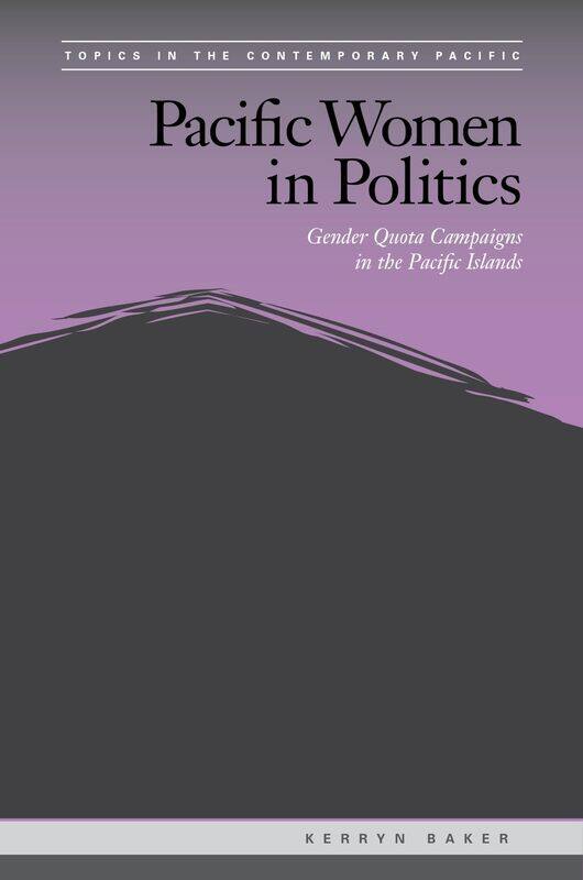 

Pacific Women in Politics: Gender Quota Campaigns in the Pacific Islands