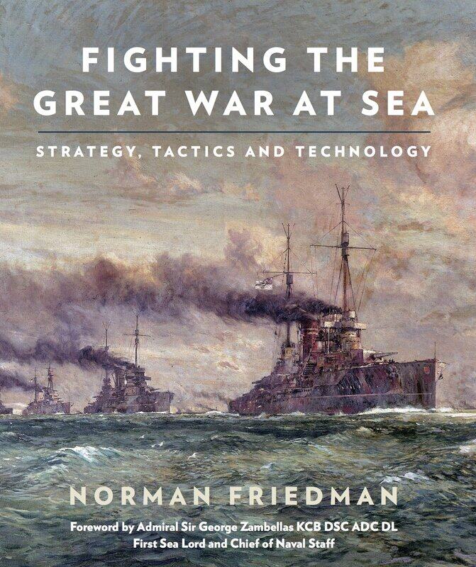 

Fighting the Great War at Sea: Strategy, Tactics and Technology
