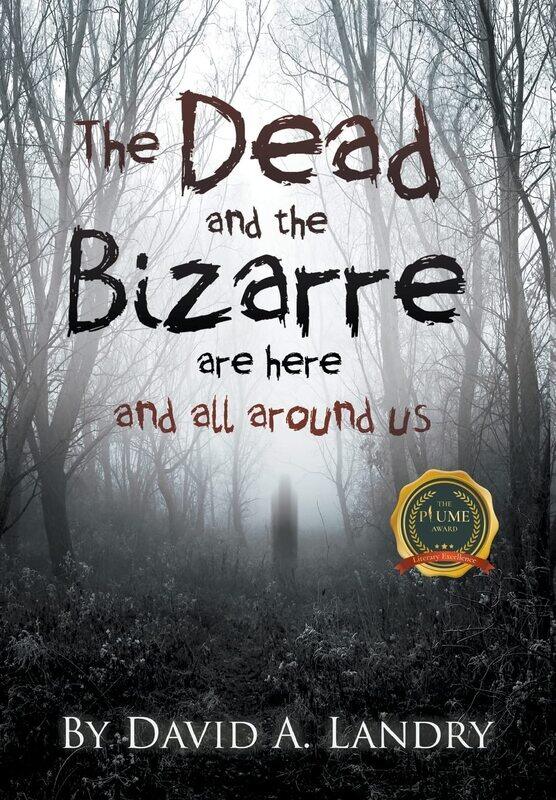

The Dead and the Bizarre are here and all around us
