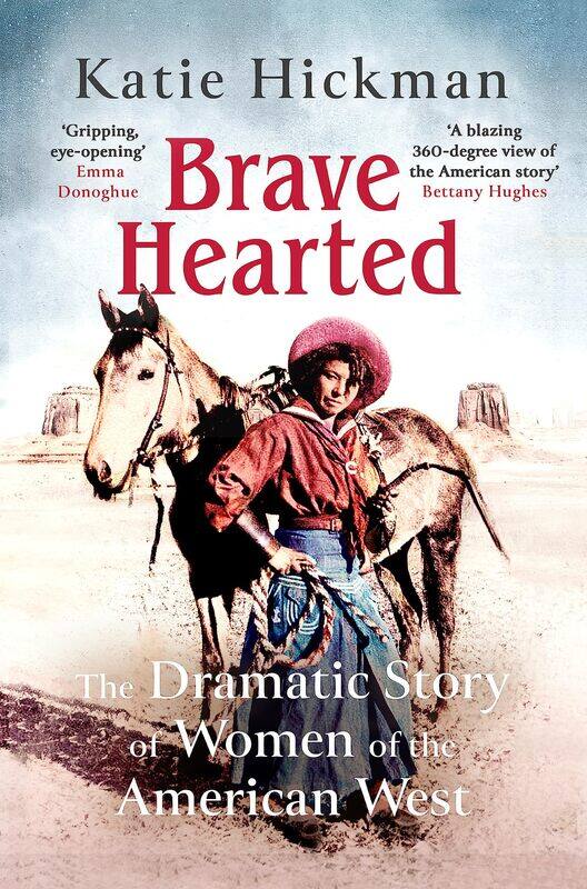 

Brave Hearted: The Dramatic Story of Women of the American West