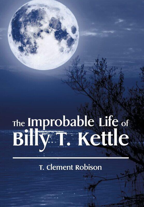 

The Improbable Life of Billy T. Kettle