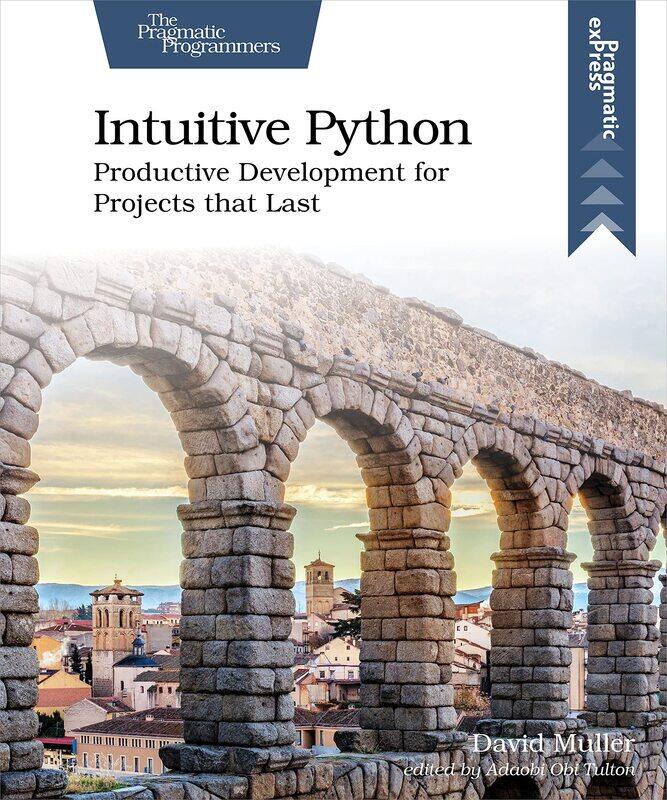 

Intuitive Python: Productive Development for Projects That Last