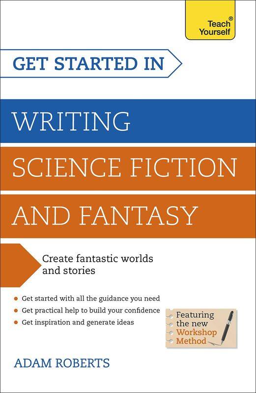 

Get Started in Writing Science Fiction and Fantasy: How to write compelling and imaginative sci-fi and fantasy fiction