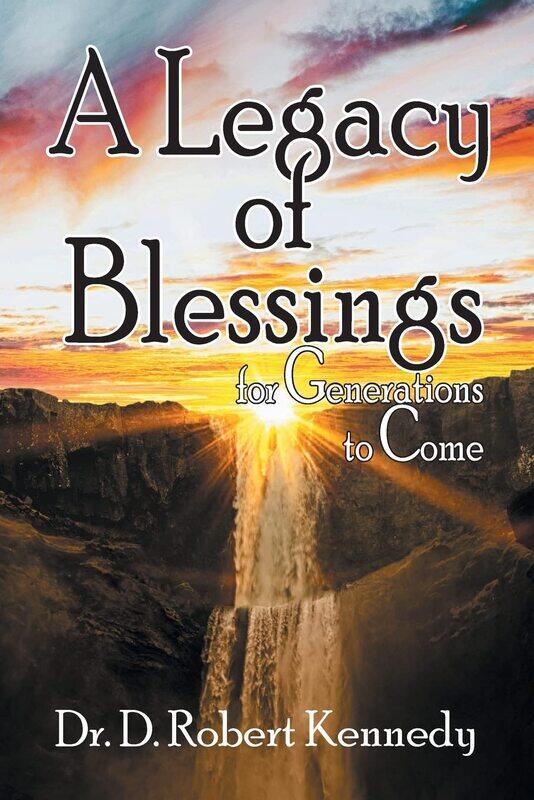 

A Legacy of Blessings: for Generations to Come