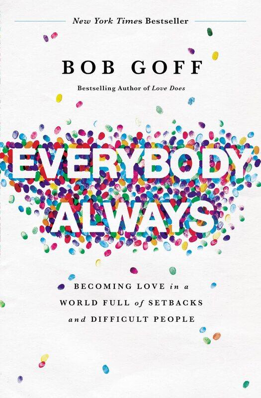 

Everybody, Always: Becoming Love in a World Full of Setbacks and Difficult People