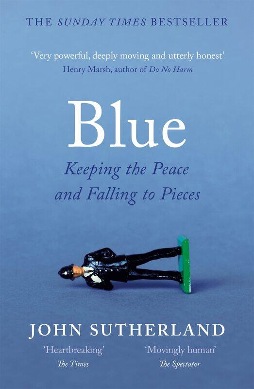 

Blue: A Memoir - Keeping the Peace and Falling to Pieces