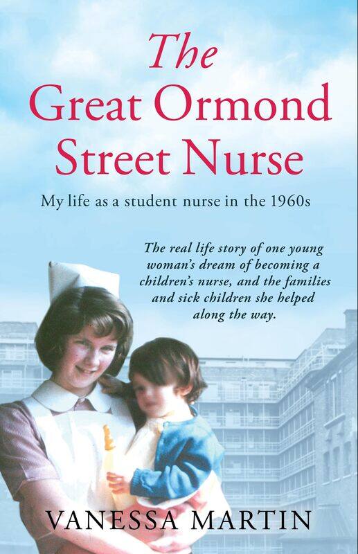 

The Great Ormond Street Nurse: My Life as a Student Nurse in the 1960s