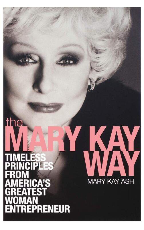 

WILEY The Mary Kay Way: Timeless Principles from America's Greatest Woman Entrepreneur