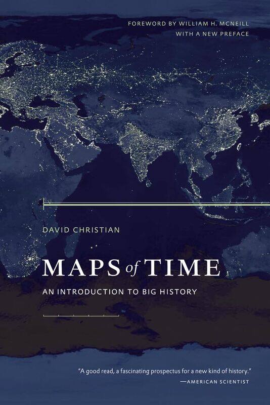 

University of California Press Maps Time: An Introduction to Big History, With a New Preface World History Library): 2