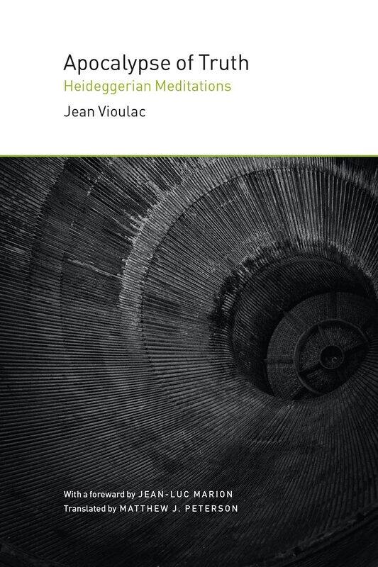 

Apocalypse of Truth: Heideggerian Meditations