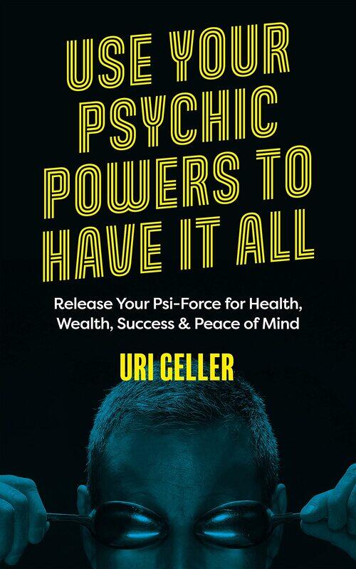 

Use Your Psychic Powers to Have It All: Release Your Psi-Force for Health, Wealth, Success & Peace of Mind