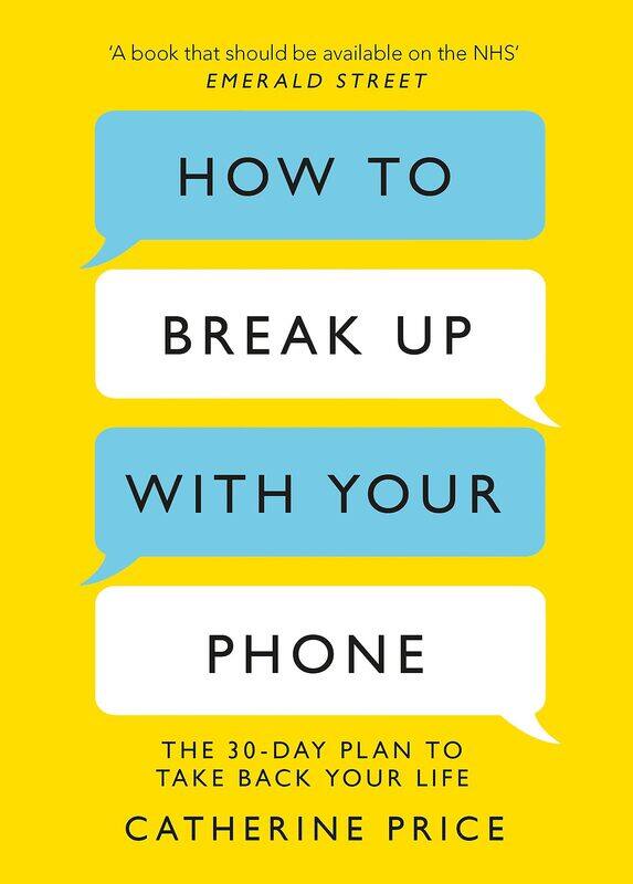 

How to Break Up With Your Phone: The 30-Day Plan to Take Back Your Life