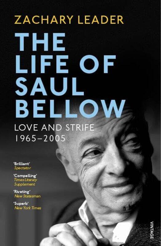 

The Life of Saul Bellow: Love and Strife, 1965-2005
