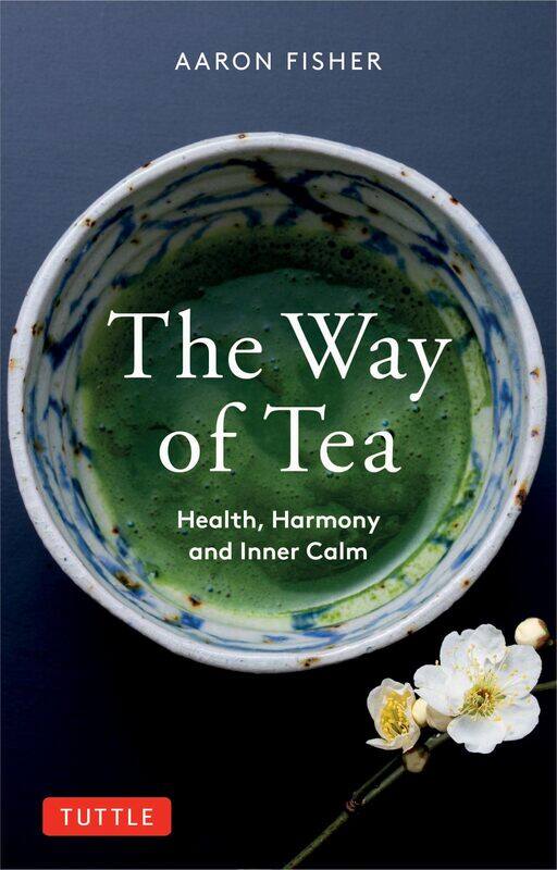

The Way of Tea: Health, Harmony, and Inner Calm