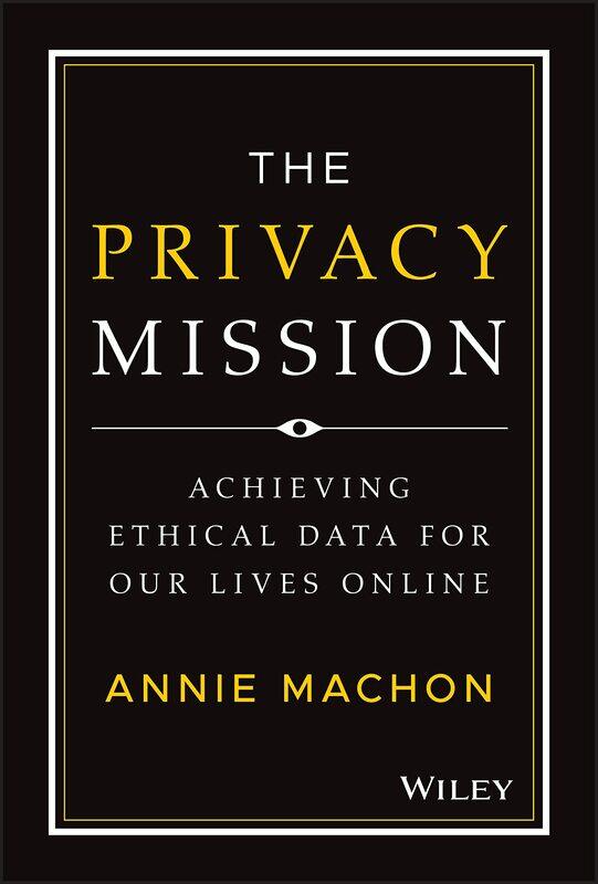 

The Privacy Mission: Achieving Ethical Data for Our Lives Online